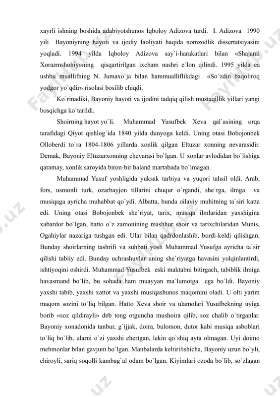 ilishi tabiiy edi. bunday uchrashuvlar uning she`riyatga havasini yolqinlantirdi, ishtiyoqini oshirdi. muhammad yusufbek eski maktabni bitirgach, tabiblik ilmiga havasmand bo`lib, bu sohada ham muayyan ma`lumotga ega bo`ldi. bayoniy yaxshi tabib, yaxshi xattot va yaxshi musiqashunos maqomini oladi. u olti yarim maqom sozini to`liq bilgan. hatto xeva shoir va ulamolari yusufbekning uyiga borib «soz qildirayli» deb tong otguncha mushoira qilib, soz chalib o`tirganlar. bayoniy xonadonida tanbur, g`ijjak, doira, bulomon, dutor kabi musiqa asboblari to`liq bo`lib, ularni o`zi yaxshi chertgan, lekin qo`shiq ayta olmagan. uyi doimo mehmonlar bilan gavjum bo`lgan. manbalarda keltirilishicha, bayoniy uzun bo`yli, chiroyli, sariq soqolli kambag`al odam bo`lgan. kiyimlari ozoda bo`lib, so`zlagan vaqtda ovozi goho yo`g`on, goho nozik chiqqan. xalq orasida hozirgacha «ovozi yusufbek ovoziga o`xshar ekan» degan ibora yuradi. bobojon tarroh- xodimning xotirlashicha, bayoniy xushovoz, saxiy odam bo`lgan ekan. u haqida tabibiy mana bunday yozgan edi: bayoniyki bor shoiri xush bayon, so`z ichra qilur, duru gavhar ayon... bayoniyki, …