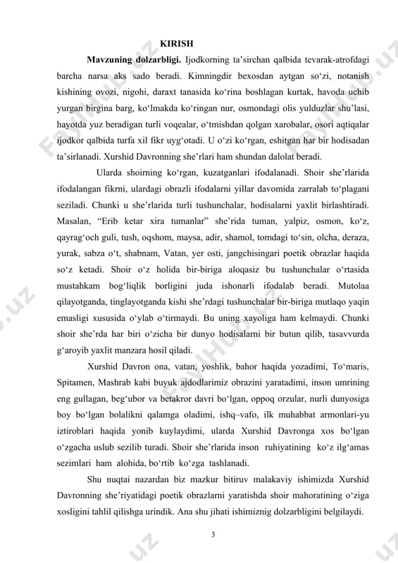 alar chiqarish · shoir she’rlarining badiiyati, shoirning mahorati masalalariga e’tibor qaratish. bmining o‘rganilganlik darajasi. bitiruv malakaviy ishini yozishda o.sharafiddinov ,n.afoqova, u.normatov, r.xodjayeva, y.solijonov n.shukurov, yashar qosim, a.hayitmetov, b.jalilov, j.jumaboyeva kabi adabiyotshunos olimlarning asarlarida o‘rtaga tashlangan fikr mulohazalari, xurshid davron hayoti va ijodiga bag‘ishlangan ilmiy maqolalarga e’tibor qaratildi. ishning ilmiy yangiligi. xurshid davron she’riyatining o‘ziga xosligi, shoirning poetik obraz yaratishdagi o‘ziga xos uslubi, shoirning lirik qahramonlar xarakterini yaratish borasidagi mahorati, shoir she’riyatining g‘oyaviy-badiiy xususiyatlari hali to‘liq o‘rganilmagan. biz bu kabi masalalarga alohida e’tibor qaratdik va xurshid davron she’rlarini baholi qudrat tahlil qilishga urindik. ana shu jihatgina ishimizning o‘ziga xosligini belgilaydik. bmining ilmiy-amaliy ahamiyati. xurshid davronning ijodida inson ruhini ifodalash, shoir she’riyatining shakliy va mundarijaviy xususiyatlarini poetik obrazlar bilan uyg‘un holda tadqiq etish kabi muammolar yuzasidan nazariy xulosalar bildirildi. ana shulardan kelib chiqqan holda ishdagi xulosa va materiallardan kollej, akademik litsey va maktablarda xx asr o‘zbek adabiyoti, yangi o‘zbek she’riyati, xurshid davron …
