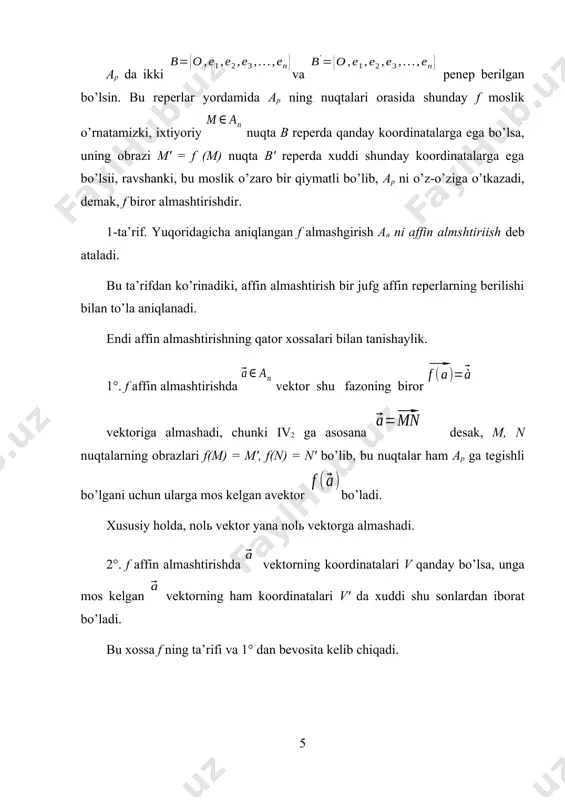a, aksincha. 1. agar f affin almashtirish reperlar bilan aniqlangan bo’lib, g affin almashtirish reperlar bilan aniqlansa, u holda reperlar bilan aniqlangan affin almashtirish berilgan affin almashtirishlar ko’paytmasidan iborat: . 2. f affin almashtirish bilan aniqlansa, bilan aniqlangan affin almashtirish f ning teskarisi f-1, ya’ni . demak, a to’plam gruppa tashkil qiladi, uni qisqacha affin gruppa deb ataladi. endi almashtirishlar gruppasining invarianta tushunchasini kiritamiz. g biror almashtirish gruppasi bo’lib, g’ ixtiyoriy figura bo’lsin. g ning istalgan almashtirishida g’ figura biror g’' figuraga almashganda g’ ning g’' uchun ham o’rinli bo’lib qoladigan xossalari g’ ning g gruppaga nisbatan invariantlari deb ataladi. u holda affin gruppaning invariantlari oldingi paragrafdagi xossalarini e’tiborga olsak quyidagilar bo’ladi: 1. har qanday affin almashtirishda k o’lchovli tekislik yana k o’lchovli tekislikka o’tgani uchun tekislikning o’lchovi a ga nisbatan invariantdir. a 2. har qanday affin almashtirishda uch nuqtaning oddiy nisbati a ga nisbatan invariantdir. 3. affin almashtirishda parallel …
