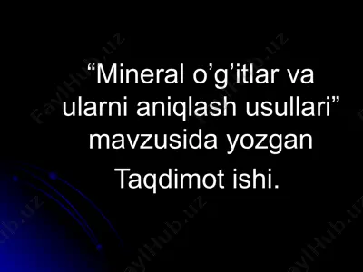 mineral o’g’itlar va ularni aniqlash usullari — PPT