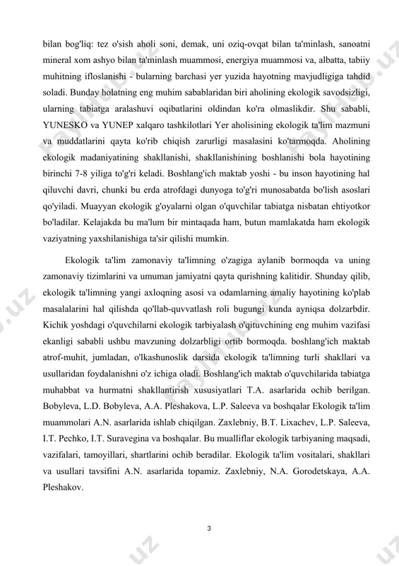 arur. ekologik ta'lim jarayonining mazmuni va tuzilishini rivojlantirishning asosiy zamonaviy ilmiy-metodik yondashuvlari aksiologik, madaniy, faollik, kompetentsiyani o'z ichiga oladi. ekologik ta'limga aksiologik yondashuv bu, bolalarda tabiatning bir qismi sifatida tabiatga, odamlarga va o'zlariga qadrli munosabatni anglash zarurati va qobiliyatini shakllantirishni o'z ichiga oladi. 1.1. o`quvchilarni ekologik tarbiyalashning tarixiy jihati ekologik tushunchalarni, murakkab global, mintaqaviy va mahalliy ekologik muammolarni chuqur va doimiy tushunish uchun ularning tarixiy jihati ayniqsa muhimdir. b.t.ning so‘zlariga ko‘ra. lixachevning so'zlariga ko'ra, shaxsiyat ekologiyasi "20-asrning oxiri voqeliklari tomonidan ilgari surilgan, global xususiyatga ega bo'lib, er yuzidagi hayotga tahdid soladigan muammodir. ammo uning kelib chiqishi uzoq, insoniyat tarixida chuqur ildiz otgan, borliqning ma'nosi, burchlari va huquqlari haqidagi g'oyalardir. falsafiy-pedagogik g`oyalar tarixida, ta`lim va tarbiya tizimlarida ta`lim mazmunini kosmik birlik nuqtai nazaridan qurishga bir necha bor urinishlar bo`lgan. tabiiy muvofiqlik printsipi rasmiy maqomga ega bo'lishiga qaramay, bu haqda aniq tushuncha yo'q edi. hozirgi vaqtda ekologik ta'lim muammolari bo'yicha ishlar davom …