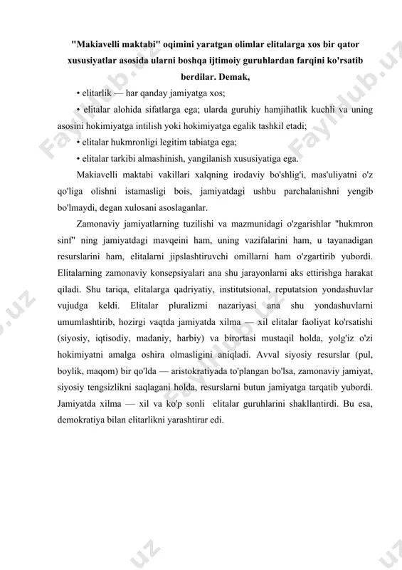irdi. bu esa, demokratiya bilan elitarlikni yarashtirar edi. elitaning turlari va funksiyalari shunday qilib, elitalarning mavjudligi obyektiv hol. elitalarning mavjudligi jamiyatda boshqa ijtimoiy guruhlarning mavjudligi singari juda muhim. siyosiy elitalar esa, jamiyat siyosiy xayotini professional asosda boshqarish uchun juda zarur. siyosiy elita — hokimiyat vositalariga ega bo'lgan odamlar guruhi. u murakkab tuzilishga ega. siyosiy elita o'z ichida yana bir qancha turlarga bo'linadi. bunda asosiy ko'rsatkich — hokimiyatga egalik darajasidir. siyosiy elitalar oliy, o'rta qatlam, ma'muriy elitalarga bo'linadi. "oliy elita'" ni qarorlar qabul qiluvchi yoki bu jarayonga bevosita ta'sir etuvchi odamlar tashkil etadi. ularning soni unchalik ko'p emas. rivojlangan demokratik davlatlarda har bir million aholiga oliy elitaning 50 vakili to'g'ri keladi. "o'rta elita" ga mansublik daromad miqdori, kasbiy maqomi, ma'lumoti kabi uch ko'rsatkich asosida aniqlanadi. o'rta elitaga katta yoshdagi aholining 5% mansub, deb hisoblanadi. yuqoridagi ko'rsatkichlarning bitta yoki ikkitasi yo'q bo'lganda, nomzod "marginal elita" ga mansub, deb hisoblanadi. ma'muriy elitaga yuqori …