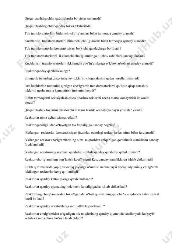 day ulanadi? reaktor qanday qarshilikka ega? energetik tizimdagi qisqa tutashuv toklarini chegaralashni qaday usullari mavjud? past kuchlanish tomonida ajralgan choʻlgʻamli transformatorlarni qoʻllash qisqa tutashuv toklarini necha marta kamaytirish imkonini beradi? elektr tarmoqlarni sektsiyalash qisqa tutashuv toklarini necha marta kamaytirish imkonini beradi? qisqa tutashuv toklarini cheklovchi maxsus texnik vositalarga qaysi yositalar kiradi? reaktorlar nima uchun xizmat qiladi? reaktor qarsiligi udan oʻtayotgan tok kattaligiga qanday bogʻliq? ikkilangan reaktorlar konstruktsiyasi jixatidan odatdagi reaktorlardan nima bilan farqlanadi? ikkilangan reaktor choʻlgʻamlarining oʻrta nuqtasidan chiqarilgan qoʻshimch ulanishdan qanday foydalaniladi? ikkilangan reaktorning nominal qarshiligi sifatida qanday qarshiligi qabul qilinadi? reaktor choʻlgʻamining bogʻlanish koeffitsienti kcb, qanday kattaliklarda ishlab chikariladi? elektr qurilmalarida yopiq va ochiq joylarga oʻrnatish uchun qaysi tipdagi alyuminiy chulgʻamli ikkilangan reaktorlar keng qoʻllaniladi? reaktorlar qanday kattaliglariga qarab tanlanadi? reaktorlar qanday qiymatdagi tok kuchi kattaligigacha ishlab chikariladi? reaktorning chulgʻamlaridan tok oʻtganida, oʻtish quvvatining qancha % miqdorida aktiv quvvat isrofi boʻladi? reaktorlar qanday ornatishlarga moʻljallab tayyorlanadi ? reaktorlar …
