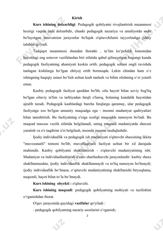 qaramay, ular pedagogik faoliyatga xos bo'lgan umumiy maqsadga ega - insonni madaniyat qadriyatlari bilan tanishtirish. bu faoliyatning o'ziga xosligi maqsadda namoyon bo'ladi. bu maqsad maxsus vazifa sifatida belgilanadi, uning maqsadi madaniyatda shaxsni yaratish va o'z taqdirini o'zi belgilash, insonda insonni tasdiqlashdir. ijodiy individuallik va pedagogik ish madaniyati o'qituvchi shaxsining ikkita "muvozanatli" tomoni bo'lib, muvaffaqiyatli faoliyat uchun bir xil darajada muhimdir. kasbiy qobilyatni shakllantirish - o'qituvchi madaniyatining ishi. madaniyat va individuallashtirish o'zaro shartlashuvchi jarayonlardir: kasbiy shaxs shakllanmasdan, ijodiy individuallik shakllanmaydi va to'liq namoyon bo'lmaydi; ijodiy individuallik bo‘lmasa, o‘qituvchi madaniyatining shakllanishi biryoqlama, nuqsonli, hayot bilan to‘la bo‘lmaydi. kurs ishining obyekti : o'qituvchi. kurs ishining maqsadi: pedagogik qobilyatning mohiyati va tuzilishini o‘rganishdan iborat. o'quv jarayonida quyidagi vazifalar qo'yiladi : - pedagogik qobilyatning nazariy asoslarini o‘rganish; - pedagogik qobilyat haqida tushuncha berish - pedagogik qobilyat tarkibini aniqlash - zamonaviy darsni tashkil etishda o‘qituvchining ijodiy yondashuvini hisobga olish - o'quvchilarning bilim qiziqishlari va aqliy mustaqilligini …