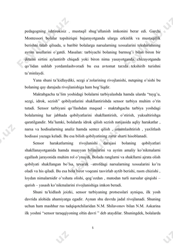 ola devorning balandligini ko’rib, sakrash mumkinmi yo’qmi anglay oladimi? yo bo’lmasa, ikki yashar bola daraxtni bargalarini shakli va rangiga qarab farqlay oladimi? bir yashar bola kubiklarni ustma –ust qo’yib taxlay oladimi? bularning hammasi ma’lum darajada bolaning idrok qilishning qanchalik rivojlanganligiga bog’liqdir. komenskiy – aytilgan narsalarni faqat narsalarda emas, real voqeylikda ko’rsatish juda foydalidir deya tavsiya qiladi. biz o’z tajribamizda ilk va maktabgacha yoshidagi bolalarni sensor tarbiyalashda bolalarni ko’rish vositasida tekshirish va shakliga qarab taqqoslash usullarini o’zlashtirishini usul jihatdan mumkinligi, xossasiga qarab narsalar o’rtasidagi munosabatlarni aniqlash ; narsalarning shaklini tekshirish va hisobga olish usullarini samarali o’rgatish shartlari amaliy jihatdan yoritish; ta’limni amaliy narsalar bilan ishlashni takomillashtirishga bolaning sensor tarbiyasi darajasini oshirishga ko’rsatadigan ta’sirini kuzatish kerakligini aniqladik. xulosa qilib shuni aytaolamizki, bolani sensor tarbiya masalalarini o’rganar ekanmiz, faqat idrok qilinadigan hislatlar bilan tanishtirishnigina emas, shu bilan birga estetik madaniyat, mustaqil faoliyat, tasavvur cheksizligi, sezish , his qilish kabi va boshqa ko’plab sensor …