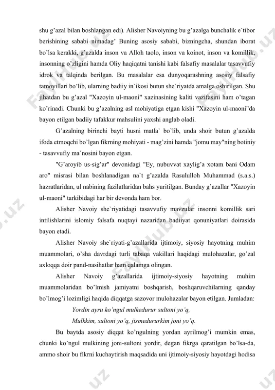 qalamga olingan. alisher navoiy g’azallarida ijtimoiy-siyosiy hayotning muhim muammolaridan bo’lmish jamiyatni boshqarish, boshqaruvchilarning qanday bo’lmog’i lozimligi haqida diqqatga sazovor mulohazalar bayon etilgan. jumladan: yordin ayru ko’ngul mulkedurur sultoni yo’q, mulkkim, sultoni yo’q, jismedururkim joni yo’q. bu baytda asosiy diqqat ko’ngulning yordan ayrilmog’i mumkin emas, chunki ko’ngul mulkining joni-sultoni yordir, degan fikrga qaratilgan bo’lsa-da, ammo shoir bu fikrni kuchaytirish maqsadida uni ijtimoiy-siyosiy hayotdagi hodisa - mamlakatning sultonsiz (boshqaruv boshlig’i ma`nosida) bo’lishi mumkin emasligi, ya`ni sulton (boshqaruv boshlig’i) mamlakatning joni ekanligi bilan qiyoslaydi. bu bilan alisher navoiy o’zining jamiyat va uning boshqaruvi (sulton, shoh) to’g’risidagi ijtimoiy-siyosiy qarashlarini ifoda etadi. shuning bilan birga boshqaruv boshlig’i - shoh, sultonning qanday fazilatlar sohibi bo’lmog’i lozimligiga ham e`tiborni qaratib, shunday yozadi: vasl ila qilg’il buzuq ko’nglum ilojinkim, qilur shoh adl etmak bila vayronalar ta`mirini. "xazoyin ul-maoni" da she`riyatning boshqa nav`lari - ruboiy, qit`a, qasida, muxammas, soqiynoma, tuyuq va boshqalar ham kiritilgan. shulardan ayrimlarini ko’zdan kechirish maqsadga …