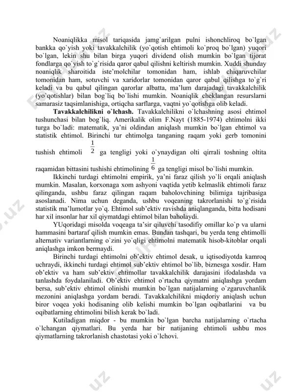 r qabul qilish deganda, to`liq axborot bo`lmaganda qaror qabul qilish tushuniladi. biror voqea yoki hodisa to`g`risida axborot to`liq bo`lmasa, qabul qilingan qaror salbiy oqibatlarga, ya’ni ma’lum yo`qotishlarga olib keladi. ushbu yo`qotishlar tavakkalchilikni bildiradi. noaniqlik sharoitida qaror qabul qilishda tavakkalchilik (yo`qotish) darajasini bilish, uni oldini olish uchun, tavakkalchilik darajasini kamaytirish uchun, chora tadbirlar ko`rishga imkon beradi. noaniqlikka misol tariqasida jamg`arilgan pulni ishonchliroq bo`lgan bankka qo`yish yoki tavakkalchilik (yo`qotish ehtimoli ko`proq bo`lgan) yuqori bo`lgan, lekin shu bilan birga yuqori dividend olish mumkin bo`lgan tijorat fondlarga qo`yish to`g`risida qaror qabul qilishni keltirish mumkin. xuddi shunday noaniqlik sharoitida iste’molchilar tomonidan ham, ishlab chiqaruvchilar tomonidan ham, sotuvchi va xaridorlar tomonidan qaror qabul qilishga to`g`ri keladi va bu qabul qilingan qarorlar albatta, ma’lum darajadagi tavakkalchilik (yo`qotishlar) bilan bog`liq bo`lishi mumkin. noaniqlik cheklangan resurslarni samarasiz taqsimlanishiga, ortiqcha sarflarga, vaqtni yo`qotishga olib keladi. tavakkalchilikni o`lchash. tavakkalchilikni o`lchashning asosi ehtimol tushunchasi bilan bog`liq. amerikalik olim f.nayt (1885-1974) ehtimolni ikki …