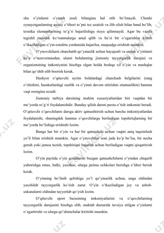 rlab qo’yish lozim. o’qituvchi sport bazasining imkoniyatlarini va o’quvchilarning tayyorgarlik darajasini hisobga olib, maktab dasturida tavsiya etilgan o’yinlarni o’zgartirishi va ularga qo’shimchalar kiritishi mumkin. harakatli o’yinlarni o’quv yilining choraklari bo’yicha rejalashtirishda ob-havo sharoitini hisobga olish kerak. masalan, o’zbekiston sharoitida ikkinchi chorakdan boshqa barcha choraklarda mashg’ulotni ochiq havoda o’tkazish mumkin. biroq, yaxshi ob-havo sharoitiga mo’ljallangan “dasta chikaldak”, “oq tosh”, “qoziq o’yini”, “tegizsang minasan”, “bayroq uchun kurashish” singari o’yinlarni rejalashtirganda ehtiyot uchun bu o’yinlar o’rniga binoda o’tkazilishi mumkin bo’lgan o’yinlarni ham mo’ljallab qo’yish darkor. har bir chorak oxiri uchun belgilangan nazorat mashqlarga bog’lab turli jismoniy mashqlar kompleksidan iborat bo’lgan o’yinlarni kiritish lozim. bunday o’yinlar o’quvchilarning tayyorgarligini, orttirgan malakasini hamda ular harakatlarining tezligi va uyushqoqligini tekshirishga yordan beradi. o’yin vaziyatida taktik fikr yuritishni o’stirish uchun o’yin sharoitiga yaqinlashtirilgan sharoitda, bolalarga o’yinningayrim texnik usullarini o’rgatishda o’yinga “raqib” o’yinchini kiritish kerak. bolalar uchun harakatli o’yinlarning roli ularda muayyan jismoniy xislatlar hosil qilish va bu xislatlarni …