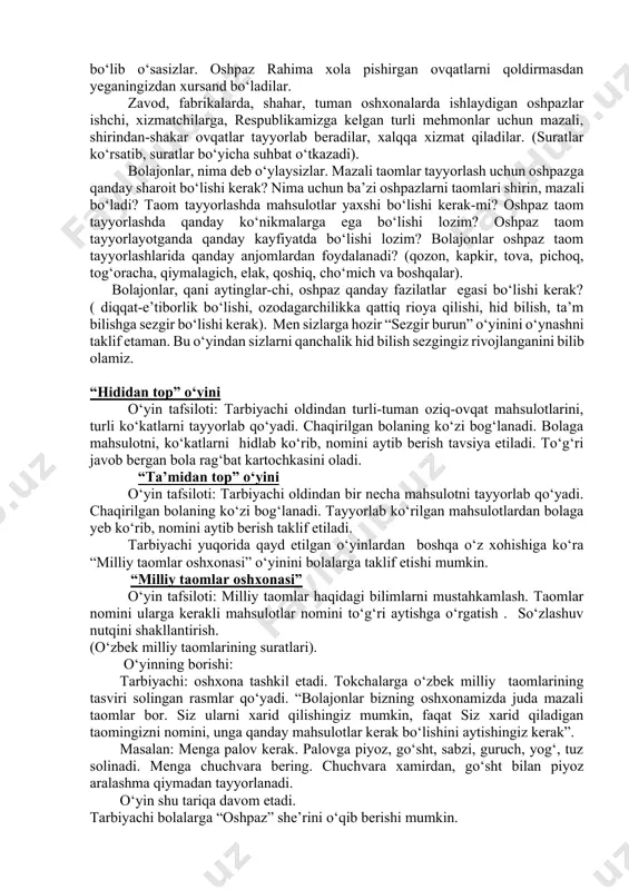 , yog‘, tuz solinadi. menga chuchvara bering. chuchvara xamirdan, go‘sht bilan piyoz aralashma qiymadan tayyorlanadi. o‘yin shu tariqa davom etadi. tarbiyachi bolalarga “oshpaz” she’rini o‘qib berishi mumkin. yoqdim olov, yondi lov-lov shirin bo‘lib pishdi palov. qo‘lni yuving, qani yuring, tana yayrab oshni uring. to‘yib yoysiz, “rahmat”deysiz! tuz solmabman, uzr, essiz. tarbiyachi: bolalar endi siz bilan oshpaz va unga kerakli buyumlar tasvirini chizamiz. tarbiyachi: bugun qaysi kasb bilan tanishdik? (oshpaz kasbi bilan). oshpaz nima qiladi? (oshpaz yeguliklar pishiradi). oshpaz qaerda ishlaydi? (oshxonada). tarbiyachi bolalar fikrlarini umumlashtirib, mashg‘ulotni yakunlaydi. image7.png image8.png image9.png image1.jpeg image2.png image3.png image4.png image5.png image6.png