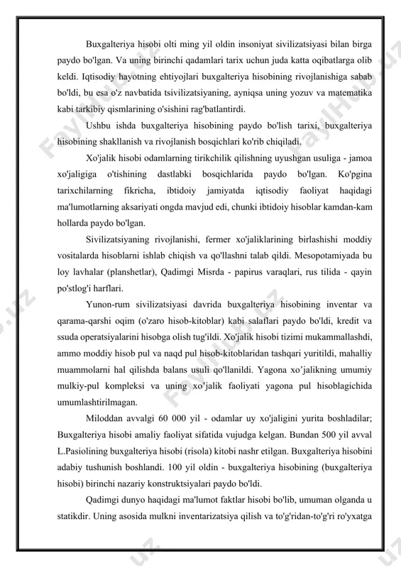 alarini hisobga olish tizimi ishlab chiqildi. kitoblar saqlanadi, bu erda daromadlar bir qismda, xarajatlar ikkinchi qismida qayd etilgan. shimoliy italiyada 1250-1350 yillar atrofida. ikki marta kirish tizimi paydo bo'ladi. ikki tomonlama yozuvning (ikki tomonlama buxgalteriya hisobi) mohiyati o'z mablag'lari hisobini oddiy buxgalteriya hisobiga kirishdir. natijada iqtisodiy hayotning barcha faktlari buxgalteriya hisobida ikki marta aks ettiriladi. o'rta asrlarda buxgalteriya hisobining ikkita asosiy paradigmasi shakllandi - kameral va oddiy hisob. birinchisi, buxgalteriya hisobining asosiy ob'ekti naqd pul va kutilayotgan tushumlar, shuningdek undan to'lovlar ekanligidan kelib chiqdi. ikkinchisi mol-mulkni, shu jumladan pul mablag'larini hisobga olish bilan bog'liq bo'lib, buxgalter uchun daromadlar va xarajatlar talab qilinadi. lekin u yoki bu tarzda tovar xo'jaligining o'sishi birinchi navbatda naqd pul va pul majburiyatlari (veksellar, cheklar) hisobini ilgari surdi. o'rta asrlarda xo'jalik hisobi o'zining dastlabki davrida tanazzulga yuz tutdi va rivojlanmadi. buxgalteriya hisobining elementlari asosan monastirlarda va eng yirik fermer xo'jaliklari. bu vaqtda daftarlar yuritila boshlandi. asta-sekin …