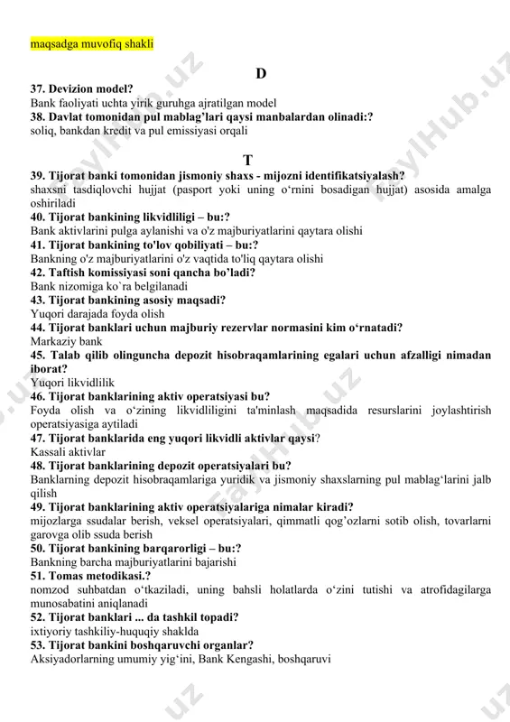 ab 31. bankni tugatish turlarini belgilang? ixtiyoriy va majburiy 32. bank kapitaliga tegishli bo‘lmagan ko‘rsatkichni aniqlang? banklararo kredit 33. bankning yuqori (oliy) boshqaruv organi qaysi? bank aksiyadorlarining umumiy yig‘ilishi 34. «bank» so‘zining ma’nosi? pul ayriboshlanadigan stol 35. bank passiv operatsiyalari deganda nimani tushunasiz? bank resurslarini jalb qilish bilan bog‘liq operatsiyalar 36. bank ishonchi quyidagilar bilan ta’minlanadi:? barqaror moliyaviy holati bilan bank strukturasi deganda nimani tushunamiz:? ===== bank xodimlari o’rtasidagi yuqoridan eng quyi darajagacha mehnat taqsimoti usullarining maqsadga muvofiq shakli d 37. devizion model? bank faoliyati uchta yirik guruhga ajratilgan model 38. davlat tomonidan pul mablag’lari qaysi manbalardan olinadi:? soliq, bankdan kredit va pul emissiyasi orqali t 39. tijorat banki tomonidan jismoniy shaxs - mijozni identifikatsiyalash? shaxsni tasdiqlovchi hujjat (pasport yoki uning o‘rnini bosadigan hujjat) asosida amalga oshiriladi 40. tijorat bankining likvidliligi – bu:? bank aktivlarini pulga aylanishi va o'z majburiyatlarini qaytara olishi 41. tijorat bankining to'lov qobiliyati – bu:? bankning …