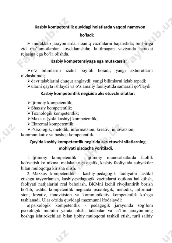 v kompetentlik ko‘zga tashlanadi. ular o‘zida quyidagi mazmunni ifodalaydi: a) psixologik kompetentlik - pedagogik jarayonda sog‘lom psixologik muhitni yarata olish, talabalar va ta’lim jarayonining boshqa ishtirokchilari bilan ijobiy muloqotni tashkil etish, turli salbiy psixologik ziddiyatlarni o‘z vaqtida anglay olish va bartaraf eta olish; b) metodik kompetentlik - pedagogik jarayonni metodik jihatdan oqilona tashkil etish, ta’lim yoki tarbiyaviy faoliyat shakllarini to‘g‘ri belgilash, metod va vositalarni maqsadga muvofiq tanlay olish, metodlarni samarali qo‘llay olish, vositalarni muvaffaqiyatli qo‘llash; c) informatsion kompetentlik - axborot muhitida zarur, muhim, kerakli, foydali ma’lumotlarni izlash, yig‘ish, saralash, qayta ishlash va ulardan maqsadli, o‘rinli, samarali foydalanish; d) kreativ kompetentlik - pedagogik faoliyatga nisbatan tanqidiy va ijodiy yondoshish, o‘zining ijodkorlik malakalariga egaligini namoyish eta olish; e) innovatsion kompetentlik - pedagogik jarayonni takomillash- tirish, ta’lim sifatini yaxshilash, tarbiya jarayonining samaradorligini oshirishga doir yangi g‘oyalarni ilgari surish, ularni amaliyotga muvaffaqiyatli tatbiq etish; f) kommunikativ kompetentlik - ta’lim jarayonining barcha ishtirokchilari, jumladan, talabalar …