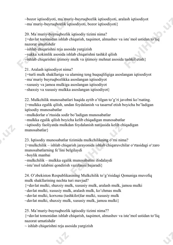 ydalanish va tasarruf etish boyicha bo’ladigan iqtisodiy munosabatlar ~mulkdorlar o’rtasida sodir bo’ladigan munosabatlar ~mulkka egalik qilish boyicha kelib chiqadigan munosabatlar ~iqtisodiy faoliyatda mulkdan foydalanish natijasida kelib chiqadigan munosabatlar} 23. iqtisodiy munosabatlar tizimida mulkchilikning o’rni nima? {=mulkchilik – ishlab chiqarish jarayonida ishlab chiqaruvchilar o‘rtasidagi o‘zaro munosabatlarning fe’lini belgilaydi ~boylik manbai ~mulkchilik – mulkka egalik munosabatini ifodalaydi ~iste’mol talabini qondirish vazifasini bajaradi} 24. o’zbekiston respublikasining mulkchilik to’g’risidagi qonuniga muvofiq mulk shakllarining nechta turi mavjud? {=davlat mulki, shaxsiy mulk, xususiy mulk, aralash mulk, jamoa mulki ~davlat mulki, xususiy mulk, aralash mulk, ko’chmas mulk ~davlat mulki, korxona (tashkilot)lar mulki, xususiy mulk ~davlat mulki, shaxsiy mulk, xususiy mulk, jamoa mulki} 25. ma’muriy-buyruqbozlik iqtisodiy tizimi nima?? {=davlat tomonidan ishlab chiqarish, taqsimot, almashuv va iste’mol ustidan to‘liq nazorat urnatishdir ~ ishlab chiqarishni reja asosida yurgizish ~ yakka xokimlik asosida ishlab chiqarishni tashkil qilish ~ ishlab chiqarishni ijtimoiy mulk va ijtimoiy mehnat asosida tashkil etish} 26. mulkni davlat …