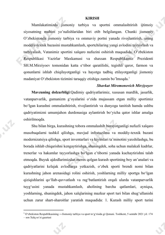 ni kengaytirishga, shuningdek, soha uchun malakali kadrlar, trenerlar va hakamlar tayyorlashga bo‘lgan e’tiborni yanada kuchaytirishni talab etmoqda. buyuk ajdodlarimizdan meros qolgan kurash sportining boy an’analari va qadriyatlarini kelajak avlodlarga yetkazish, o‘zbek sporti brendi nomi bilan kurashning jahon arenasidagi rolini oshirish, yoshlarning milliy sportga bo‘lgan qiziqishlarini qo‘llab-quvvatlash va rag‘batlantirish orqali ularda vatanparvarlik tuyg‘usini yanada mustahkamlash, aholining barcha qatlamlari, ayniqsa, yoshlarning, shuningdek, jahon xalqlarining mazkur sport turi bilan shug‘ullanishi uchun zarur shart-sharoitlar yaratish maqsadida: 1. kurash milliy sport turini (keyingi o‘rinlarda — kurash) rivojlantirishning asosiy yo‘nalishlari etib quyidagilar belgilansin: - aholining barcha qatlamlarini kurash bilan shug‘ullanishga keng jalb qilish hamda o‘zbekistonda kurashni umumxalq sport turiga aylantirish; - kurashni ommalashtirish, uning jahon sporti durdonasiga aylanishiga va xalqaro olimpiya o‘yinlari dasturiga kiritilishiga erishish; - kurash bilan shug‘ullanish uchun zarur moddiy-texnik baza va infratuzilmani shakllantirish; - qurolli kuchlar va huquqni muhofaza qiluvchi organlarning jismoniy tayyorgarlik mashg‘ulotlarida bosqichma-bosqich kurash hamda jangovar kurashni ustuvor sport turlari sifatida …