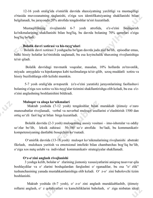 'rtasida muvozanatning saqlanishi, o'ziga xos identifikatsiyaning shakllanishi bilan belgilanadi, bu jarayonda 20% atrofida tengdoshlar ta'siri kuzatiladi. mustaqillikning rivojlanishi 6-7 yosh atrofida, o'z-o'zini boshqarish ko'nikmalarining shakllanishi bilan bog'liq, bu davrda bolaning 70% qarorlari o'ziga bog'liq bo'ladi. bolalik davri xotirasi va his-tuyg‘ulari bolalik davri xotirasi 3 yoshgacha bo'lgan davrda juda zaif bo'lib, episodlar emas, balki hissiy holatlar ko'rinishida saqlanadi, bu esa keyinchalik shaxsning rivojlanishiga ta'sir qiladi. bolalik davridagi travmatik voqealar, masalan, 10% hollarda zo'ravonlik, miyada amygdala va hipokampus kabi tuzilmalarga ta'sir qilib, uzoq muddatli xotira va hissiy buzilishlarga olib kelishi mumkin. 5-7 yosh oralig'ida avtopoetik (o'z-o'zini yaratish) jarayonlarining faollashuvi bolaning o'ziga xos xotira va his-tuyg'ular tizimini shakllantirishga olib keladi, bu esa o'z-o'zini anglashning boshlanishini bildiradi. muloqot va aloqa ko‘nikmalari maktab yoshida (7-12 yosh) tengdoshlar bilan murakkab ijtimoiy o‘zaro munosabatlar rivojlanadi, verbal va neverbal muloqot usullarini o‘zlashtirish 1500 dan ortiq so‘zli faol lug‘at bilan birga kuzatiladi. bolalik davrida (2-3 yosh) muloqotning asosiy vositasi …