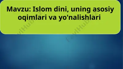 islom dini, uning asosiy oqimlari va yo'nalishlari — PPTX