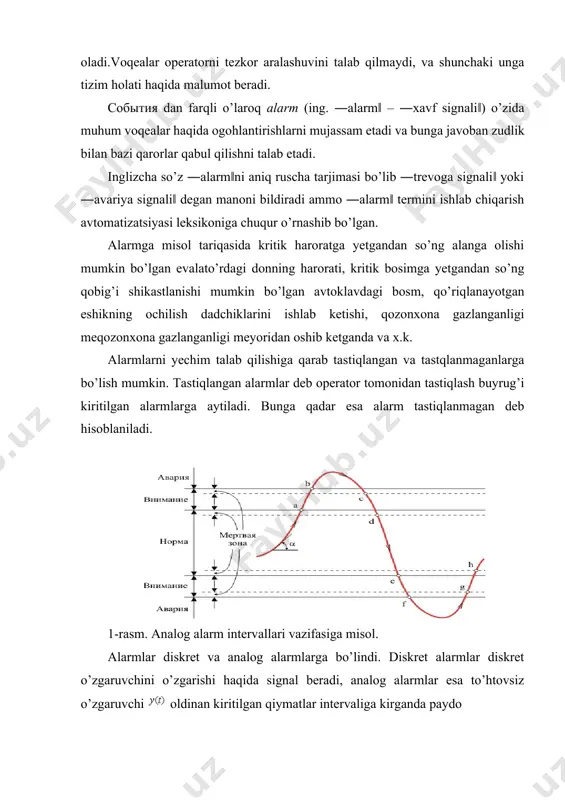 iyani xosilasi uchun) o’zgaruvchning o’zgarishiga qarab analog chegaralar belgilanishi mumkin egri chiziq va urilma orasidagi burchag bo’lib aniqlanadi. ( alarmlar berish uslubi ishonchli bo’lishi kerak.bundan tashqari alarm xabarlari bo’lgan suzuvchi oynalar xar doim boshqa oynalar ustida bo’lishi kerak, alarmlar tovush va nur bilan kelishi mumkin. alarmlar tzimda kop bo’lgani tufayli ualrga turli balandlikdagi, turli hil tovushli signallar va x.k. ustunliklar beriladi. bir computer va bir kiritish va chiqarish qurilmali avtomatlashtirilgan tizimning eng soda ko’rinishi. scada sistеmasi trace mode dasturiy pakеtida maʻlumotlar almashinuvi. o’lchov kanallari o’lchon kanallari avtomatizatsiya tizimining eng qiyin qismi bo’lib aniq o’lchov natijalarini olish uchun chuqur bilimni talab qiladi. qabul qilingan malumotlarning sifati o’lchov asboblarining kalibrovka yoki tekshirish vaqtidagi xatolarigagina emas balki o’lchash metodikasining yaxshiligi, yerga ulash tizimini to’g’ri bajarilishi, kabel qsmlarini ekranlashtirish kabi omillarga bo’gliq. avtomatizatsiya tizimining olchov kanallarini o’lchov qurilmasidan farqli olaroq ―dala sharoitida‖ yaratiladi va shunung uchun ko’p hollarda aniqlashni iloji bo;lmagan hatolarni keltirib chiqaradi. …