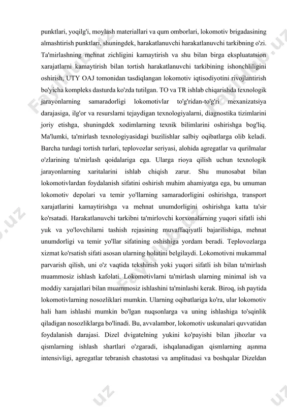 ni tashkil qiladi. umuman olganda, lokomotiv iqtisodiyotining infratuzilma ob'ektlariga quyidagilar kiradi: asosiy omborlar, aylanma depolari, lokomotivlarga texnik xizmat ko'rsatish punktlari, uskunalar punktlari, yoqilg'i, moylash materiallari va qum omborlari, lokomotiv brigadasining almashtirish punktlari, shuningdek, harakatlanuvchi harakatlanuvchi tarkibning o'zi. ta'mirlashning mehnat zichligini kamaytirish va shu bilan birga ekspluatatsion xarajatlarni kamaytirish bilan tortish harakatlanuvchi tarkibining ishonchliligini oshirish, uty oaj tomonidan tasdiqlangan lokomotiv iqtisodiyotini rivojlantirish bo'yicha kompleks dasturda ko'zda tutilgan. to va tr ishlab chiqarishda texnologik jarayonlarning samaradorligi lokomotivlar to'g'ridan-to'g'ri mexanizatsiya darajasiga, ilg'or va resurslarni tejaydigan texnologiyalarni, diagnostika tizimlarini joriy etishga, shuningdek xodimlarning texnik bilimlarini oshirishga bog'liq. ma'lumki, ta'mirlash texnologiyasidagi buzilishlar salbiy oqibatlarga olib keladi. barcha turdagi tortish turlari, teplovozlar seriyasi, alohida agregatlar va qurilmalar o'zlarining ta'mirlash qoidalariga ega. ularga rioya qilish uchun texnologik jarayonlarning xaritalarini ishlab chiqish zarur. shu munosabat bilan lokomotivlardan foydalanish sifatini oshirish muhim ahamiyatga ega, bu umuman lokomotiv depolari va temir yo'llarning samaradorligini oshirishga, transport xarajatlarini kamaytirishga va mehnat unumdorligini …