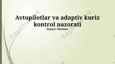 avtopilotlar va adaptiv kuriz kontrol nazorati — PPTX