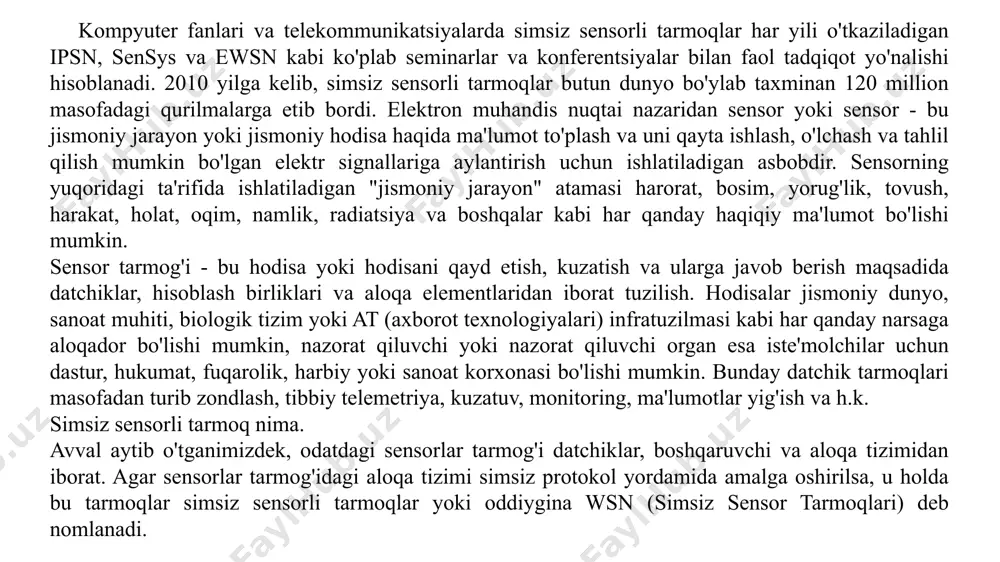 lgan asosiy protsessor ma'lumotlarni aqlli ravishda qayta ishlash va manipulyatsiya qilishni amalga oshiradi. aloqa tizimi ma'lumot uzatish va qabul qilish uchun radioaloqa tizimidan, odatda qisqa masofali radiodan iborat. barcha komponentlar kam quvvatli qurilmalar bo'lganligi sababli, butun tizimni quvvatlantirish uchun cr-2032 kabi kichik batareyadan foydalaniladi. nomiga qaramay, sensorli yig'ilish nafaqat sezgir komponentdan, balki qayta ishlash, aloqa va saqlash qurilmalari kabi boshqa muhim funktsiyalardan ham iborat. ushbu xususiyatlar, tarkibiy qismlar va yaxshilanishlarning barchasi bilan sensor tugun fizik olamdan ma'lumotlarni yig'ish, tarmoqni tahlil qilish, ma'lumotlarni o'zaro bog'lash va boshqa sensor ma'lumotlarini o'z ma'lumotlari bilan birlashtirish uchun javobgardir. simsiz sensorli tarmoq arxitekturasi jismoniy muhitni birgalikda kuzatib borish uchun katta maydonga ko'p sonli sensor tugunlari joylashtirilganda, ushbu sensor tugunlarini tarmoq bilan ta'minlash ham bir xil ahamiyatga ega. wsn-dagi sensor tuguni nafaqat boshqa sensor tugunlari bilan, balki simsiz aloqadan foydalangan holda tayanch stantsiya bilan ham aloqa qiladi. 10.3-rasm. simsiz sensorli tarmoq arxitekturasi asosiy stansiya datchik tugunlariga …