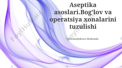aseptika asoslari.bog’lov va operatsiya xonalarini tuzulishi — PPTX