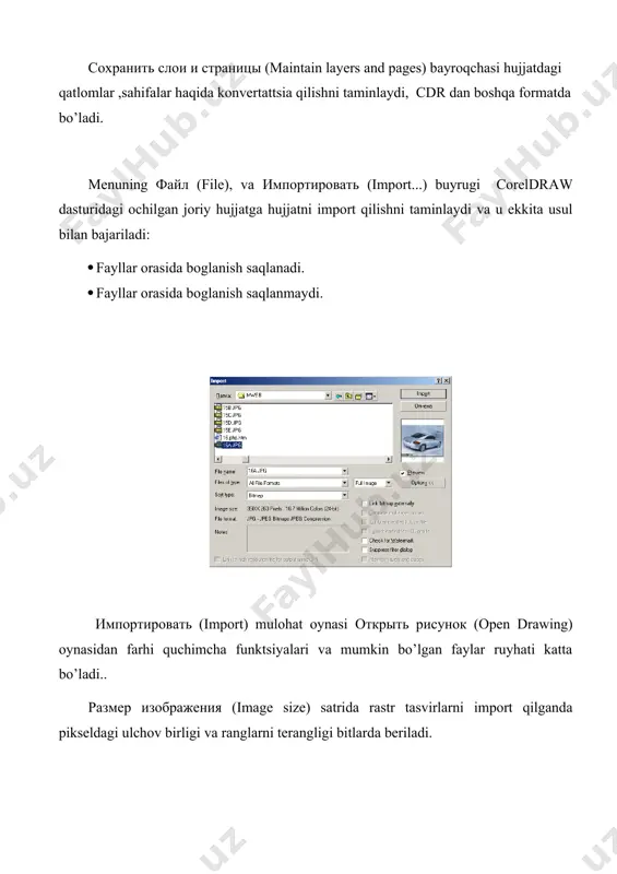 holda mulahot oynasidagi импортировать (import) ruyhatidan foydalanishga to’gri keladi.ruyhatda uchta variant mavjud: 1. полное изображение (full image) tasvir hech qanday uzgarishsiz import qilinadi. 2. изменение параметров изображения (resample) — ekranga mulahot oyna chiqariladi, bu oynada o’lchamini va import qilinyatgan obyekt разрешение si (oynani pastki qismida uzgartilgan va avvalgi fayllar o’lchamlari baytlarda beriladi). 3. кадрирование изображения (crop) — ekranga mulahot ayna chiqariladi, oynada qul yordamida yoki mos bo’lgan qiymatlarni o’zgartirish bilan сверху (тор), слева (left), ширина (width) высота (height) import qilinadigan yuzani chegaralsh mumkin. импортирование (import) mulahot oynasidagi связь с внешним изображением (link bitmap externally) bayroqcha quyilishi import qilishning uzgacha rejimi bo’ladi yani — tasvirlar bir-biri bilan boglangan bo’ladi (linked image). uzarobogliq tasvirlar import qilganda tasvirlarni boshqa hujjatlarga olib utishlar faylar o’lchami katta qiladi shu sababli tasvirni olib utmay fahat utish joyini ko’rsatish (ssilka ) orqali ham bajariladi.. ssilka qoyilgan tasvirlar boglangan deyiladi (linked images). bu turdagi importdan foydalanishning yaxshi tomoni …