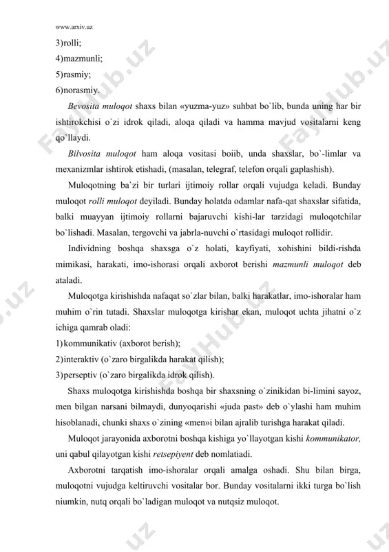 birga, muloqotni vujudga keltiruvchi vositalar bor. bunday vositalarni ikki turga bo`lish niumkin, nutq orqali bo`ladigan muloqot va nutqsiz muloqot. muloqotning psixologik vositatari: verbal (nutq orqali) noverbal (nutqsiz) · og`zaki nutq - imo-ishora · yozma nutq - mimika -r pantomimika verbal muloqotning asosiy vositasi insonning nutqi bo`lib, u alo-qaning universal vositasi hisoblanadi, chunki axborotni nutq orqali larqatganda, uning mazmuni deyarli to`liq beriladi. verbal muloqot orqali shaxs o`zining fikr-mulohazalarini bemaiol bayon eta oladi. og`zaki nutq bir vaqtning o`zida ikki ko`rinishda bo`ladi: 1) dialogik nutq; 2) monologik nutq. so`zlovchilarning bab-baravar, teng, birgalikda faollik ko`rsatishi dialogik nutq hisoblanadi. shaxsning o`z fikrlarini og`zaki yoki yoz​ma ravishda ifodalash nutqi monologik nutq deyiladi. nutq, o`z navbatida, boshqa noverbal muloqot vositalari bilan bir​ga olib boriladi. bunday nutqsiz vositalarga, birinchidan, imo-ishora​lar va mimika kiradi. mimika - muloqot vaqtida shaxsning yuzidagi dinamik ko`rinishi, ya`ni shaxs yuzidagi o`zgarishlar. imo-ishoralar ijtimoiy shakllangan harakatlar bo`lib, shaxsning psixik holatini ko`rsatadi. ular asosida insonni u …