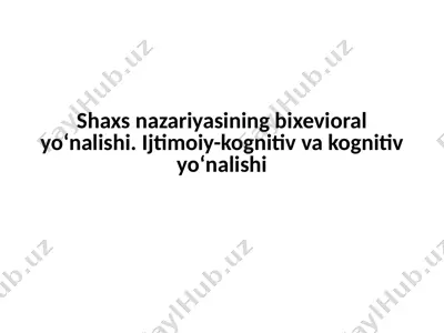 shaxs nazariyasining bixevioral yo‘nalishi — PPTX
