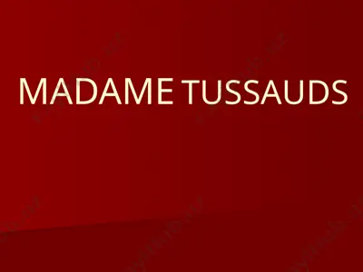 madame tussauds — PPTX