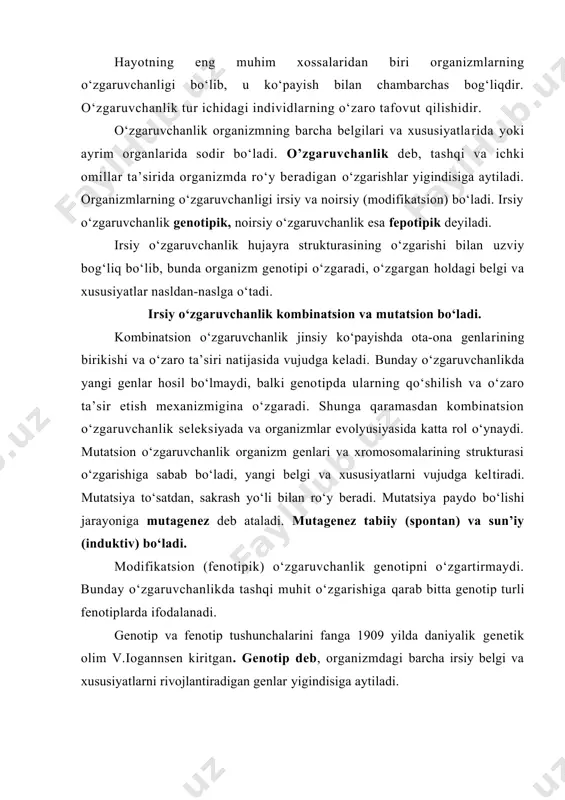 ntiradigan genlar yigindisiga aytiladi. fepotip deb, genotip asosida organizmda shakllanadigan belgi va xususiyatlar tо‘plamiga aytiladi. fenotip genotipning tashqi muhitga bо‘lgan munosabati (reaksiyasi)dir. demak, irsiy о‘zgaruvchanlik organizm genotipining, modifikatsion о‘zgaruvchanlik esa organizm fenotipining о‘zgarishidir. modifikatsion о‘zgaruvchanlik organizmda belgi va xususiyatlarning rivojlanishi shu organizm genotipi bilan tashqi sharoitning о‘zaro munosabatiga bog‘liq. genotipi bir xil organizmlar turli sharoitda parvarish qilinsa, ular ba’zi belgilari bilan bir-biridan keskin farq qilishi mumkin. organizmning butun о‘sish va rivojlanish jarayoni genotipning doimiy nazoratida hamda tashqi muhitning har bir sharoiti ta’si-rida bо‘ladi. tashqi muhit sharoiti qancha qulay bо‘lsa, organizm shuncha yaxshi rivojlanadi. masalan, urug‘ ma’lum qulay harorat va yetarli namlik bо‘lgandagina unadi, unib chiqqan maysalar ham tashqi sharoitga qarab tez yoki sekin rivojlanadi. yana bir misol-navrо‘zgul (primula)ning ba’zi turi harorat 15-20 daraja bо‘lganda qizil gullaydi, agar shu о‘simlik harorati 30-35 daraja bо‘lgan issiq joyga kо‘chirilsa, guli oq rangga о‘zgaradi. agar op-poq gulli о‘simlik harorati 15-20 daraja issiq yerga о‘tkazilsa, …