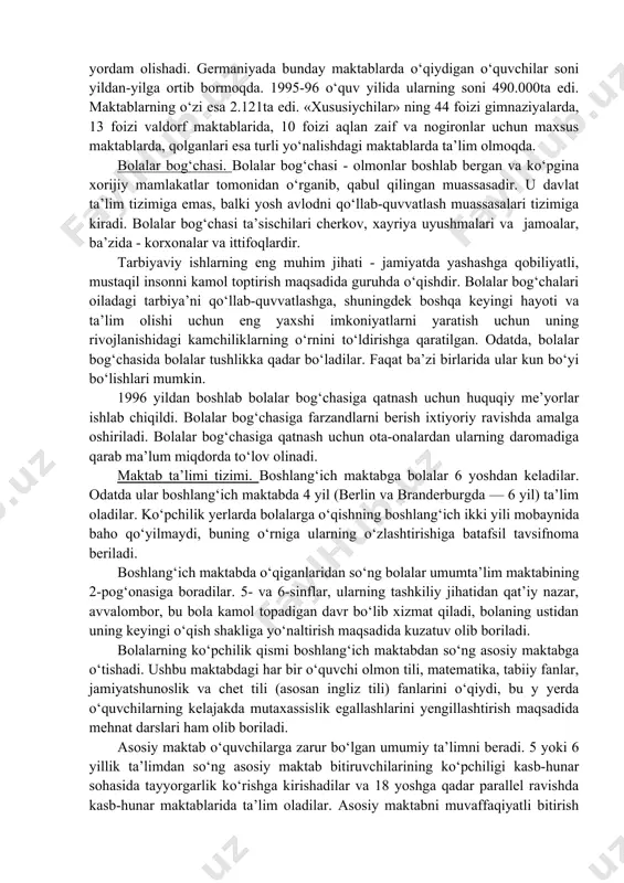 v qo‘llanmalar ham, asosan darsliklar, qisman bepul beriladi. ba’zida o‘quv qo‘llanmalar va darsliklar vaqtincha foydalanish uchun berib turiladi. ba’zida o‘quv qo‘llanmasi narxining bir qismi ota-onaning daromadiga bog‘liq holda to‘lanadi. diniy ta’lim asosiy qonunga muvofiq - oddiy fan sifatida o‘qitiladi, lekin nokonfessional maktablar bundan mustasnodir. asosiy qonunga muvofiq ushbu fanni o‘qitish yoki o‘qitmaslik to‘g‘risidagi qarorni ota-ona qabul qiladi. 12 yoshdan boshlab bolalarning diniy tarbiyasi haqidagi qonunga binoan ota-onaning qarori farzandning roziligi bilan tas- diqlanishi lozim. 14 yoshdan o‘quvchi ushbu fanni o‘qish yoki o‘qimaslik haqida o‘zi qaror qiladi, agar bunda yerlar huquqi boshqa bir muvofiqlashtiruvchi vositani ko‘zda tutmagan bo‘lsa. asosiy qonunda mustaqil ta’sischilarga ega bo‘lgan xususiy maktablarni tashkil etish va saqlash kafolatlanadi. agar bunday xususiy maktablar davlat maktablari o‘rniga tashkil qilinsa, ularning ta’sis etilishi uchun davlat ruxsat berishi zarur. mustaqil ta’sischilarga ega bo‘lgan maktablar ta’lim sohasidagi davlat xizmatlarining mutanosibligini boyitadi va shuning uchun yerlar tomonidan moddiy yordam olishadi. germaniyada bunday maktablarda o‘qiydigan …