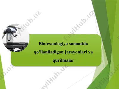 biotexnologiya sanoatida qo’llaniladigan jarayonlari va qurilmalar — PPTX