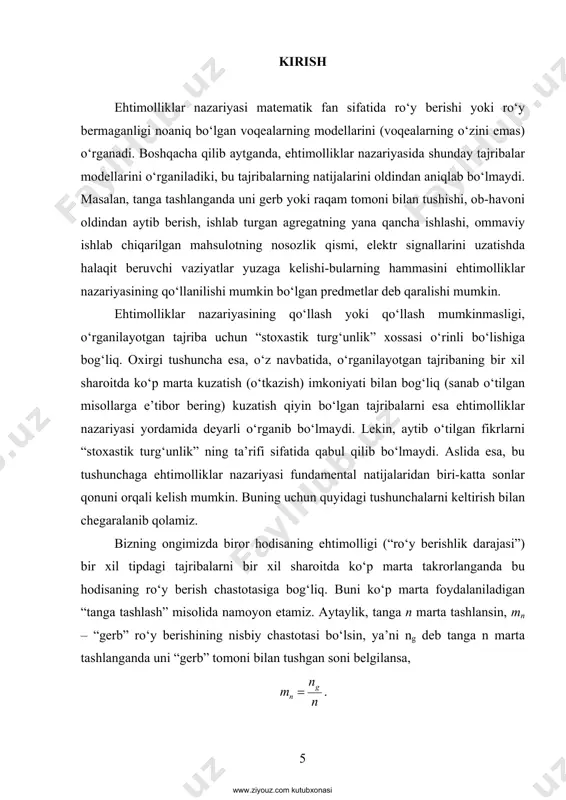 lishligini ya’ni tangatashlanganda doimo uni “gerb” tomoni bilan tushishini inkor etib bo‘lmaydi). demak, (*) munosabatni sonli ketma-ketliklarning limiti tushunchasi doirasida asoslab bo‘lmaydi, chunki mn – oddiy ma’nodagi miqdor emas, u “tasodifiy miqdor” bo‘ladi. bulardan tashqari, aslida biz cheksiz { , 1}nm n ≥ ketma-ketlikka ega bo‘lmasdan, bu ketma-ketlikning chekli sondagi chastotalari elementlari bilan ish ko‘rishimizga to‘g‘ri keladi. eslatib o‘tilgan qiyinchiliklarni bartaraf etish uchun hozirgi zamon matematikasida qabul qilinganidek, “tasodifiy hodisalar” va ularning “ehtimolliklari” uchun aksiomatik modellar tuzish kerak bo‘ladi. bu muammolar xx asrning mashhur matematigi a.n.kolmogorov tomonidan taklif qilingan “ehtimolliklar nazariyasi aksiomalari” sistemasini kiritilishi bilan hal etildi. www.ziyouz.com kutubxonasi 7 mazkur darslikning oхirida hozirgi zamon “ehtimoliklar nazariyasi va matematik statistika”ning matematik fan sifatida shakllanish tariхidan lavhalar va bu fan bo‘yicha o‘zbekistonda dunyoga mashхur maktab yaratilganligi haqidagi ma’lumotlar berilgan. www.ziyouz.com kutubxonasi 8 i-bob. ehтimolliklar fazosi 1.1-§. elementar hodisalar fazosi. hodisalar va ular ustida amallar elementar hodisalar fazosi – ehtimolliklar nazariyasi uchun …
