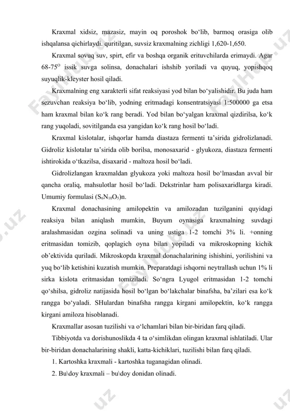bo‘lgan bo‘lakchalar binafsha, ba’zilari esa ko‘k rangga bo‘yaladi. shulardan binafsha rangga kirgani amilopektin, ko‘k rangga kirgani amiloza hisoblanadi. kraxmallar asosan tuzilishi va o‘lchamlari bilan bir-biridan farq qiladi. tibbiyotda va dorishunoslikda 4 ta o‘simlikdan olingan kraxmal ishlatiladi. ular bir-biridan donachalarining shakli, katta-kichiklari, tuzilishi bilan farq qiladi. 1. kartoshka kraxmali - kartoshka tuganagidan olinadi. 2. bu\doy kraxmali – bu\doy donidan olinadi. 3. makkajo‘xori kraxmali - makkajo‘xori donidan olinadi. 4. guruch kraxmali - sholi donidan olinadi. ishlatilishi. kraxmal meditsinada keng qo‘llaniladi. u chaqaloqlarga sepiladigan poroshok va teriga surtiladigan moylar tayerlashda ishlatiladi. kraxmal kleyi shimdirilgan bintlar xirurgiyada singan va chiqqan organlarda qimirlaydigan qilib bog‘lash uchun ishlatiladi. undan tashqari kraxmal tabletkalar olishda biriktiruvchi va tabletkalarning erishini tezlashtiruvchi omil sifatida, dekstrin esa emulsiyalar tayerlashda emulgator sifatida ishlatiladi. shilliq moddalar hamda tarjibida shu moddalar bo‘lgan dorivor o‘simliklar o‘simlikda uchraydigan shilliq moddalar har xil birikmalar aralashmasidan tashkil topgan bo‘lib, ular tarkibida asosan polisaxaridlar - pentozanlar (90% gacha) va …