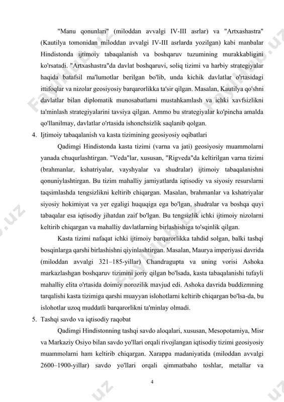 higa to'sqinlik qilgan. kasta tizimi nafaqat ichki ijtimoiy barqarorlikka tahdid solgan, balki tashqi bosqinlarga qarshi birlashishni qiyinlashtirgan. masalan, maurya imperiyasi davrida (miloddan avvalgi 321–185-yillar) chandragupta va uning vorisi ashoka markazlashgan boshqaruv tizimini joriy qilgan bo'lsada, kasta tabaqalanishi tufayli mahalliy elita o'rtasida doimiy norozilik mavjud edi. ashoka davrida buddizmning tarqalishi kasta tizimiga qarshi muayyan islohotlarni keltirib chiqargan bo'lsa-da, bu islohotlar uzoq muddatli barqarorlikni ta'minlay olmadi. 5. tashqi savdo va iqtisodiy raqobat qadimgi hindistonning tashqi savdo aloqalari, xususan, mesopotamiya, misr va markaziy osiyo bilan savdo yo'llari orqali rivojlangan iqtisodiy tizimi geosiyosiy muammolarni ham keltirib chiqargan. xarappa madaniyatida (miloddan avvalgi 2600–1900-yillar) savdo yo'llari orqali qimmatbaho toshlar, metallar va to'qimachilik mahsulotlari eksport qilingan. ammo savdo yo'llarini nazorat qilish uchun qo'shni hududlar bilan raqobat doimiy ravishda davom etgan. miloddan avvalgi i ming yillikda gang vohasidagi davlatlar o'zaro savdo yo'llarini nazorat qilish uchun kurashgan, bu esa iqtisodiy resurslarni taqsimlashda ziddiyatlarni keltirib chiqargan. bundan tashqari, tashqi savdo …