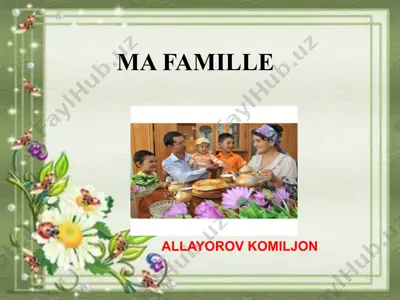ma famille allayorov komiljon — PPTX