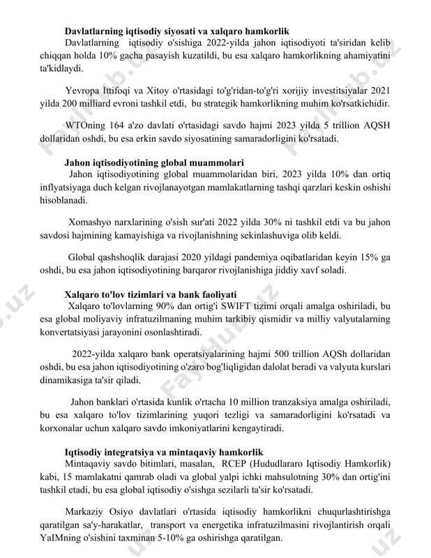 acha pasayish kuzatildi, bu esa xalqaro hamkorlikning ahamiyatini ta'kidlaydi. yevropa ittifoqi va xitoy o'rtasidagi to'g'ridan-to'g'ri xorijiy investitsiyalar 2021 yilda 200 milliard evroni tashkil etdi, bu strategik hamkorlikning muhim ko'rsatkichidir. wtoning 164 a'zo davlati o'rtasidagi savdo hajmi 2023 yilda 5 trillion aqsh dollaridan oshdi, bu esa erkin savdo siyosatining samaradorligini ko'rsatadi. jahon iqtisodiyotining global muammolari jahon iqtisodiyotining global muammolaridan biri, 2023 yilda 10% dan ortiq inflyatsiyaga duch kelgan rivojlanayotgan mamlakatlarning tashqi qarzlari keskin oshishi hisoblanadi. xomashyo narxlarining o'sish sur'ati 2022 yilda 30% ni tashkil etdi va bu jahon savdosi hajmining kamayishiga va rivojlanishning sekinlashuviga olib keldi. global qashshoqlik darajasi 2020 yildagi pandemiya oqibatlaridan keyin 15% ga oshdi, bu esa jahon iqtisodiyotining barqaror rivojlanishiga jiddiy xavf soladi. xalqaro to'lov tizimlari va bank faoliyati xalqaro to'lovlarning 90% dan ortig'i swift tizimi orqali amalga oshiriladi, bu esa global moliyaviy infratuzilmaning muhim tarkibiy qismidir va milliy valyutalarning konvertatsiyasi jarayonini osonlashtiradi. 2022-yilda xalqaro bank operatsiyalarining hajmi …