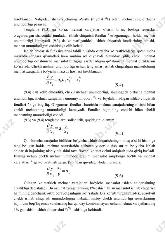 ining jami mehnat xarajatlariga nisbati sifatida mehnat unumdorligini kо‘rsatkichini aniqlaymiz: (9.3) yuqoridagi tenglama mehnatning о‘rtacha samaradorligini, ishlab chiqarilgan vaqt birligiga о‘rtacha ishlab chiqarish hajmini kо‘rsatadi.koeffitsiyenti noldan va birdan kam bо‘lgani uchun tenglamaning о‘ng tomonidagi uchun darajasi salbiy qiymat hisoblanadi. natijada, ishchi kuchining о‘sishi (qiymat ) bilan, mehnatning о‘rtacha unumdorligi pasayadi. tenglama (9.3) ga kо‘ra, mehnat xarajatlari о‘sishi bilan, boshqa resurslar о‘zgarmagan sharoitida, jumladan ishlab chiqarish fondlar о‘zgarmagan holda, mehnat unumdorligi kamayadi. (9.3) da kо‘rsatilganidek, ishlab chiqarish fondlarining о‘sishi, mehnat unumdorligini oshirishga olib keladi. ishlab chiqarish funksiyalarini tahlil qilishda о‘rtacha kо‘rsatkichlarga qо‘shimcha ravishda chegara qiymatlari ham muhim rol о‘ynaydi. shunday qilib, chekli mehnat unumdorligi qо‘shimcha mahsulot birligiga sarflanadigan qо‘shimcha mehnat birliklarini kо‘rsatadi. chekli mehnat unumdorligi uchun tenglamasi ishlab chiqarilgan mahsulotning mehnat xarajatlari bо‘yicha maxsus hosilasi hisoblanadi: (9.4) (9.4) dan kelib chiqadiki, chekli mehnat unumdorligi, shuningdek о‘rtacha mehnat unumdorligi, mehnat xarajatlari umumiy miqdori va foydalaniladigan ishlab chiqarish fondlari ga bog‘liq. о‘zgarmas fondlar …