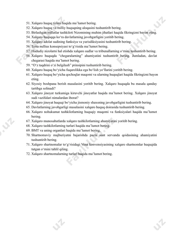 a oladimi? 34. fuqarolik va fuqarolikka ega bo‘lish turlari shakllari holatlari boʻyicha toʻliq maʼlumot bering. 35. xalqaro tashkilotlar klassifikatsiyasi deganda nimani tushunasiz. bu mavzuni yoritib bering 36. xalqaro hukumatlararo tashkilotlarda a’zolik klassifikatsiyasi haqida gapirib bering. 37. xalqaro nohukumat tashkilotlar halqaro huquq subyekti boʻladimi. 38. nima uchun paratashkilotlar halqaro huquq subyekti boʻlolmaydi. boshqa xalqaro tashkilotlardan farqi nimada. 39. odatda bmtda ayrim davlatlarning “qarzdorligi” bo‘yicha ro‘yxat e’lon qilinadi. bu yerda qanday qarzdorlik haqida gap ketmoqda. 40. xalqaro-huquqiy javobgarlik turlari va shakllari 41. diplomatik huquqning manbalariga nimalar kiradi. 42. inson huquqlarini himoya qilishning afrika tizimi haqida malumot bering. 43. islom davlatlarida inson huquqlarini himoya qilish tizimi haqida malumot bering. 44. zamonaviy xalqaro gumanitar huquq manbalari 45. xalqaro iqtisodiy huquq subyektlarining o‘ziga xos xususiyatlarini yoritib bering. 46. xalqaro iqtisodiy huquq manbalariga nimalar kiradi? 47. xalqaro iqtisodiy tashkilotlarning turlari va faoliyati to‘g‘risida fikrlaringizni bildiring. 48. xalqaro iqtisodiy munosabatlarda davlatlarning immuniteti masalasini yoriting. 49. halqaro patronaj …