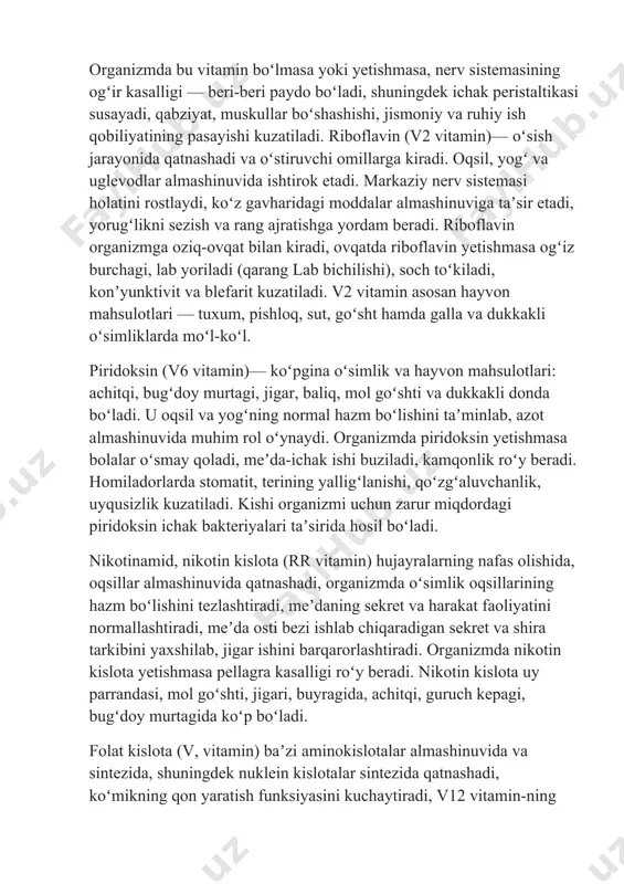 adi. u asosan donning murtagi va qobigʻi (kepagi)da boʻladi. tiamin organizmda uglevodlar almashinuvida muhim ahamiyatga ega; ovqat uglevodlarga serob boʻlsa, ularni oʻzlashtirish uchun tiamin koʻproq talab qilinadi. tiamin boʻlmasa, polinevrit kasalligi roʻy beradi. organizmda bu vitamin boʻlmasa yoki yetishmasa, nerv sistemasining ogʻir kasalligi — beri-beri paydo boʻladi, shuningdek ichak peristaltikasi susayadi, qabziyat, muskullar boʻshashishi, jismoniy va ruhiy ish qobiliyatining pasayishi kuzatiladi. riboflavin (v2 vitamin)— oʻsish jarayonida qatnashadi va oʻstiruvchi omillarga kiradi. oqsil, yogʻ va uglevodlar almashinuvida ishtirok etadi. markaziy nerv sistemasi holatini rostlaydi, koʻz gavharidagi moddalar almashinuviga taʼsir etadi, yorugʻlikni sezish va rang ajratishga yordam beradi. riboflavin organizmga oziq-ovqat bilan kiradi, ovqatda riboflavin yetishmasa ogʻiz burchagi, lab yoriladi (qarang lab bichilishi), soch toʻkiladi, konʼyunktivit va blefarit kuzatiladi. v2 vitamin asosan hayvon mahsulotlari — tuxum, pishloq, sut, goʻsht hamda galla va dukkakli oʻsimliklarda moʻl-koʻl. piridoksin (v6 vitamin)— koʻpgina oʻsimlik va hayvon mahsulotlari: achitqi, bugʻdoy murtagi, jigar, baliq, mol goʻshti va dukkakli …