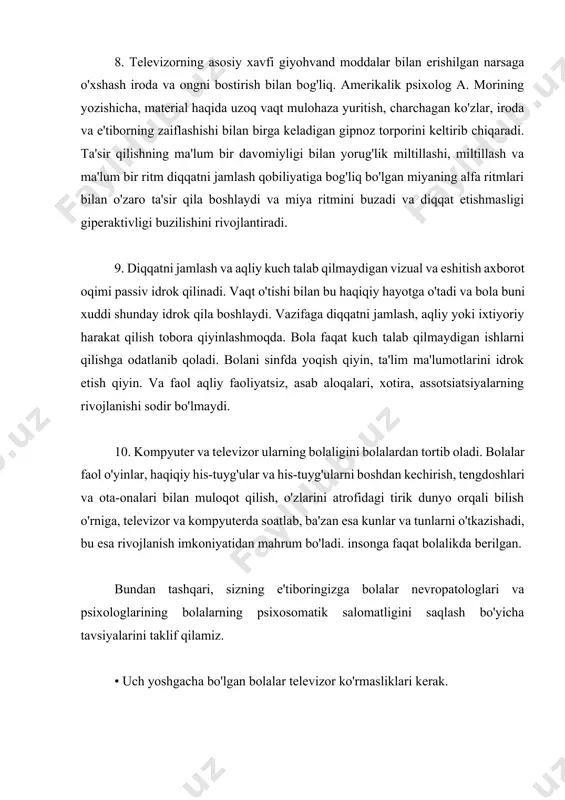 archagan ko'zlar, iroda va e'tiborning zaiflashishi bilan birga keladigan gipnoz torporini keltirib chiqaradi. ta'sir qilishning ma'lum bir davomiyligi bilan yorug'lik miltillashi, miltillash va ma'lum bir ritm diqqatni jamlash qobiliyatiga bog'liq bo'lgan miyaning alfa ritmlari bilan o'zaro ta'sir qila boshlaydi va miya ritmini buzadi va diqqat etishmasligi giperaktivligi buzilishini rivojlantiradi. 9. diqqatni jamlash va aqliy kuch talab qilmaydigan vizual va eshitish axborot oqimi passiv idrok qilinadi. vaqt o'tishi bilan bu haqiqiy hayotga o'tadi va bola buni xuddi shunday idrok qila boshlaydi. vazifaga diqqatni jamlash, aqliy yoki ixtiyoriy harakat qilish tobora qiyinlashmoqda. bola faqat kuch talab qilmaydigan ishlarni qilishga odatlanib qoladi. bolani sinfda yoqish qiyin, ta'lim ma'lumotlarini idrok etish qiyin. va faol aqliy faoliyatsiz, asab aloqalari, xotira, assotsiatsiyalarning rivojlanishi sodir bo'lmaydi. 10. kompyuter va televizor ularning bolaligini bolalardan tortib oladi. bolalar faol o'yinlar, haqiqiy his-tuyg'ular va his-tuyg'ularni boshdan kechirish, tengdoshlari va ota-onalari bilan muloqot qilish, o'zlarini atrofidagi tirik dunyo orqali bilish o'rniga, …