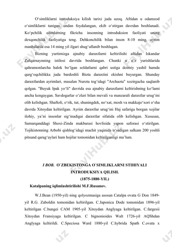 keltirilgan. c.fargesii xitoydan fransiyaga keltirilgan. c bignonioides walt 1726-yil aqshdan anglyaga keltirildi. c.speciosa ward 1880-yil c.hybrida spath c.ovata x c.speciosa gibridini 1891-yil evropaga keltirildi. hozirgi paytda c.bignonioides, c.speciosa va c.ovata turlari ko`p tarqalgan. bu 3 tur hindiston bog`larida (n.l.bor 1953) uchrab turadi. 18 asrga kelib a.v. gurskiy (1957) yozishicha c.bignoniodes 1737-yil rossiyada iqlimlashtirilgan. c.speciosa 1926-yil kubaga keltirilgan. o`rta osiyoda 19-asrning 70-80-yy (dobromislov) 1912-yil dileviskiy 1912-yil) catalpa kirib kelgan. n.i.sherbakov (1932-y) ning yozishicha 1875-yil zarafshon okrugi bo`ylab ommaviy ravishda aylant, gledichiya, dub, lipa catalpa kirib keldi. o.g.ottendorf (1900-y) ning yozishicha 1885y.margilonda urmon ho`jaligi ochilib, unda adamovo derevo (bignoniaceae) yetishtirildi. keyin c.syringifolia sims, c syringifolia var. aurea, c speciosa ward, c.kaempheri sieb turlari farg`ona vodiysi bo`ylab tarqalgan. 19 asrning 70-80 y catalpa toshkentga kelib qolgan. n.i.sherbakov (1932) yozishicha 1923-yil o`rta osiyoda o`rmon ho`jaligi bunyodga keldi. bu payt o`rta osiyoda catalpa keng tarqaldi a.b.gurskiy (1935) ning yozishicha c.speciosa 1930 yil. c. bignonioides 30-40 …