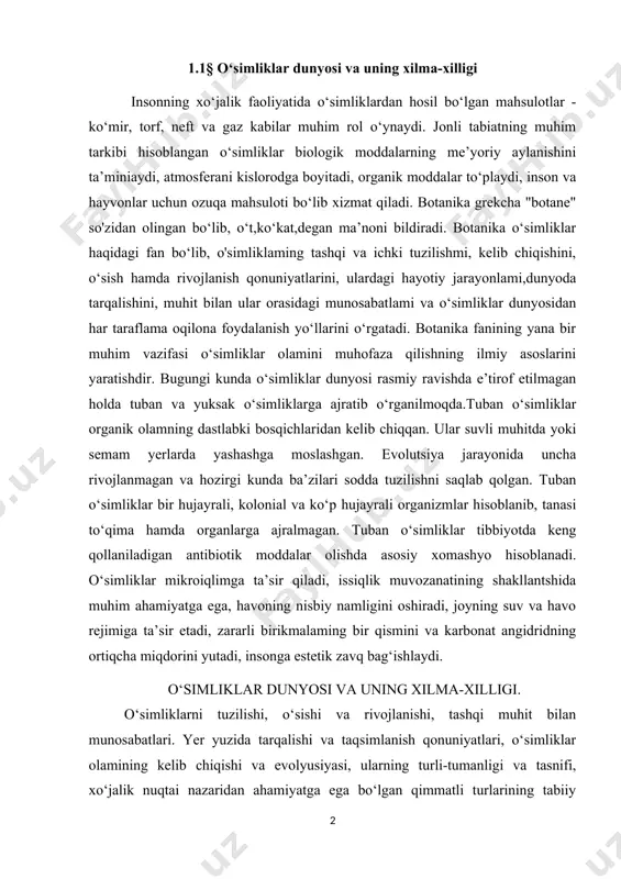 antibiotik moddalar olishda asosiy xomashyo hisoblanadi. o‘simliklar mikroiqlimga ta’sir qiladi, issiqlik muvozanatining shakllantshida muhim ahamiyatga ega, havoning nisbiy namligini oshiradi, joyning suv va havo rejimiga ta’sir etadi, zararli birikmalaming bir qismini va karbonat angidridning ortiqcha miqdorini yutadi, insonga estetik zavq bag‘ishlaydi. o‘simliklar dunyosi va uning xilma-xilligi. o‘simliklarni tuzilishi, o‘sishi va rivojlanishi, tashqi muhit bilan munosabatlari. yer yuzida tarqalishi va taqsimlanish qonuniyatlari, o‘simliklar olamining kelib chiqishi va evolyusiyasi, ularning turli-tumanligi va tasnifi, xo‘jalik nuqtai nazaridan ahamiyatga ega bo‘lgan qimmatli turlarining tabiiy zahiralari va ulardan samarali foydalanish yo‘llari, yem-xashak, dorivor, meva o‘simliklari, sabzavot, texnika ekinlari va boshqa turlarini madaniylashtirishning ilmiy asoslarini ishlab chiqish botanika fani oldida turgan asosiy vazifalardan biridir. botanika fanining yanya bir muhim vazifasi tabiatni va o‘simliklar resurslarini muhofaza qilishning ilmiy asoslarini yaratishdir. bugungi kunda o‘simliklar dunyosi rasmiy ravishda e’tirof etilmagan holda tuban va yuksak o‘simliklarga ajratib o‘rganilmoqda. lekin o‘simliklar, hayvonlar hamda boshqa tirik mavjudotlar o‘rtasidagi chegaralar to‘g‘risida turlicha qarashlar …