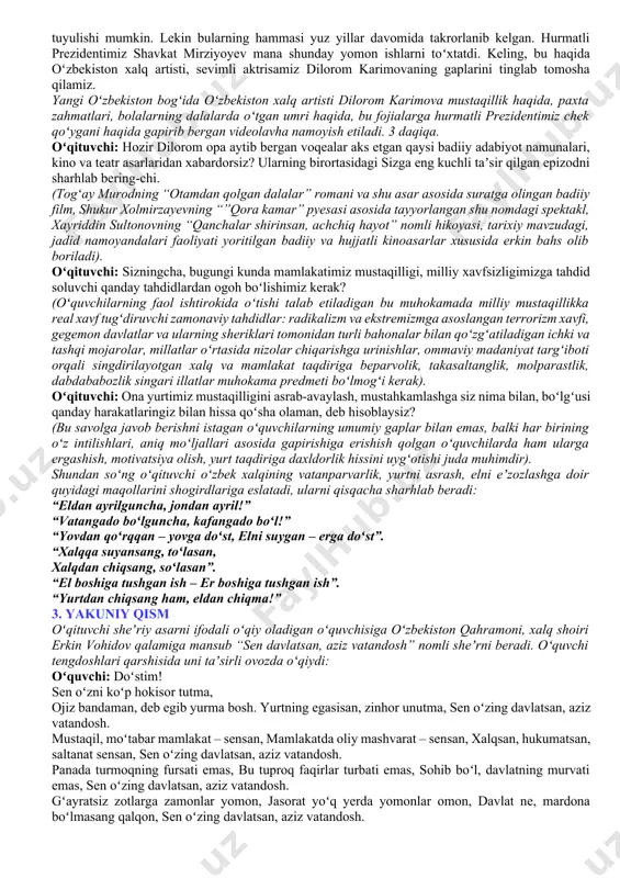 mahsulot hajmining ikki baravardan koʻproqqa ortgani, -ishlab chiqarish, ijtimoiy va boshqaruv sohasi xodimlari oylik maoshlarining keskin koʻtarilgani, -nafaqat shaharlar, balki tumanlar va olis qishloq-ovullarda ham odamlar hayotini farovonlashtirishga xizmat qiladigan infratuzilmaning yaratilgani, -taʼlim, sogʻliqni saqlash, ijtimoiy himoya tizimidagi ilgari koʻrilmagan ijobiy oʻzgarishlar va yangilanishlar, -oʻsib kelayotgan yosh avlod kelajagiga daxldor barcha sohalar rivojiga ustuvor eʼtibor qaratilayotgani... bularning barchasi, shubhasiz, mustaqillikning, millat va xalqning oʻz taqdirini oʻzi belgilash huquqi qanchalar muhim qadriyat ekanini koʻrsatadi. lekin oʻzbekiston respublikasi prezidenti sh.m.mirziyoyev bu yutuqlar hali yetarli emasligi, xalqimiz, xususan, yoshlarimiz mamlakat va millat manfaatlarini himoya qilish yoʻlida tinimsiz izlanishi lozimligini doimiy taʼkidlaydi: “erishgan natijalarimizga mahliyo boʻlmasdan, jahondagi vaziyatga sergaklik bilan qarab, barchamiz – kim boʻlishimiz, qaysi vazifada ishlashimizdan qatʼi nazar, mamlakatimizning milliy manfaatlarini taʼminlash haqida jiddiy oʻylashimiz zarur”. aziz oʻquvchilar, harqalay siz “mustaqillikni mustahkamlash, vatanimiz dovrugʻini dunyoga keng yoyish ishiga men – hali oʻspirin inson qanday hissa qoʻshishim mumkin”, deb oʻylayotgan boʻlsangiz kerak. keling, …