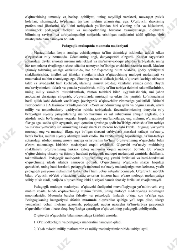 n o’zaro munosabatda kommunikativ iqtidorini shakllantirib borishi, muloqot asosida to’g’ri bashorat qilish sezgilarini mashq qildirishi, muloqotda o’zining ideal tasavvurlarini, imkoniyatlarini boshqalar (o’qituvchilar jamoasi, o’quvchilar, ota-onalar) qanday baholashi haqidagi refleksiv tasavvurlarini tahlil qilishi. 3. o’zida muosharat odobining muhim xususiyatlarini rivojlantirish yuzasidan ixtisoslashtirilgan mashqlar asosida ishlashi. 4. o’quvchilar va ota-onalar bilan tarbiyaviy maqsadlarga qaratilgan turli jamoat ishlarini olib borishi, bunda o’zaro fikr almashish asosida pedagogik tashkilotchilik qobiliyatini takomillashtirib borishi. 5. muloqot jarayonida paydo bo’ladigan salbiy holatlarni engish ko’nikmalarini shakllantirishi, dilkashlik va xushmuomalalikni rivojlantiradigan vaziyatlar tizimini yaratishi.o’qituvchi muloqot madaniyati asosida faoliyat olib borgan taqdirda ham, o’quvchilar jamoasi orasida turli tushunmovchiliklar, ziddiyatlar paydo bo’lishi tabiiy hol. har qanday tajribali o’qituvchining pedagogik muloqoti jarayonida o’ziga xos qiyinchiliklar yuzaga keladi. sinfda sodir bo’ladigan har qanday pedagogik vaziyatga javobgar shaxs o’qituvchidir. bu barcha davrlar pedagogik faoliyatida namoyon bo’ladigan tipik hodisa. ayniqsa, ushbu holat endigina o’z faoliyatini boshlagan yosh o’qituvchilarning pedagogik faoliyatida muammoli vaziyatlarni paydo qiladi. yosh o’qituvchilarning …