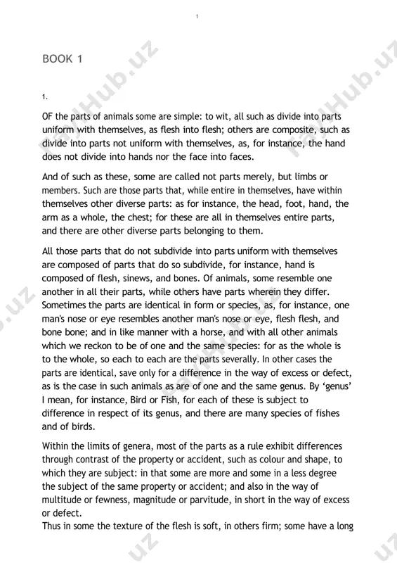 r defect. thus in some the texture of the flesh is soft, in others firm; some have a long bill, others a short one; some have abundance of feathers, others have only a small quantity. it happens further that some have parts that others have not: for instance, some have spurs and others not, some have crests and others not; but as a general rule, most parts and those that go to make up the bulk of the body are either identical with one another, or differ from one another in the way of contrast and of excess and defect. for ‘the more’ and ‘the less’ may be represented as ‘excess’ or ‘defect’. once again, we may have to do with animals whose parts are neither identical in form nor yet identical save for differences in the way of excess or defect: but they are the same only in the …
