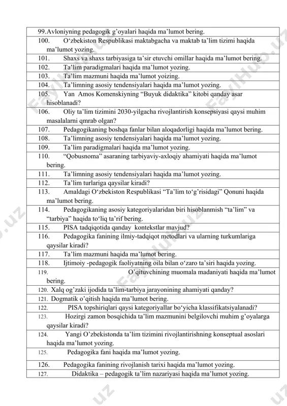 ng. 84. timss haqida ma’lumot bering. 85. pedagogik faoliyat va pedagogik jarayon deganda nimani tushunasiz? 86. shaxsning rivojlanishi haqida ma’lumot bering. 87. pedagogik tadqiqotda matematika va kibernetika usulining ahamiyati qanday? 88. tarbiyaga ta’sir etuvchi omillar haqida ma’lumot bering. 89. ta’lim paradigmalari haqida ma’lumot yozing. 90. pedagogikaning asosiy kategoriyalaridan biri hisoblanmish “ta’lim” va “tarbiya” haqida toʻliq ta’rif bering. 91. mahmudxoʻja behbudiyning ijodi va pedagogik faoliyati haqida nimalar bilasiz? 92. xalqaro baholash dasturlarining maqsad va vazifasi 93. ta’lim diagnostikasi haqida ma’lumot yozing. 94. pedagogik texnika haqida ma’lumot bering. 95. didaktik tizim nima? 96. xalqaro baholash dasturlarining maqsad va vazifasi 97. pedagogika fanlar tizimiga qaysilar kiradi? 98. pedagogik texnika haqida ma’lumot bering. 99. avloniyning pedagogik g’oyalari haqida ma’lumot bering. 100. oʻzbekiston respublikasi maktabgacha va maktab ta’lim tizimi haqida ma’lumot yozing. 101. shaxs va shaxs tarbiyasiga ta’sir etuvchi omillar haqida ma’lumot bering. 102. ta’lim paradigmalari haqida ma’lumot yozing. 103. ta’lim mazmuni haqida ma’lumot yoizing. …