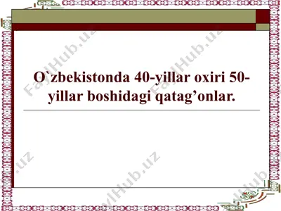 o`zbekistonda 40-yillar oxiri 50-yillar boshidagi qatag’onlar — PPTX