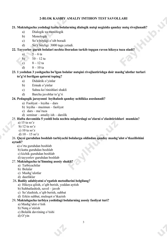 cha bo’lgan bolalar nutqini rivojlantirishga doir mashg’ulotlar turlari to’g’ri berilgan qatorni toping? a) didaktik o’yinlar b) ermak o’yinlar c) sahna ko’rinishlari shakli d) barcha javoblar to’g’ri 24. pedagogik jarayonni loyihalash qanday uchlikka asoslanadi? a) faoliyat – loyiha – dars b) loyiha – mazmun – faoliyat c) dars – ma’ruza d) seminar – amaliy ish – darslik 25. hafta davomida 5 yoshli bola nechta miqdordagi so’zlarni o’zlashtirishlari mumkin? a) 15 ta so’z b) 12 ta so’z c) 10 ta so’z d) 10 – 15 so’z 26. qaysi guruhdan boshlab tarbiyachi bolalarga oldindan qanday mashg’ulot o’tkazilishini aytadi? a) o’rta guruhdan boshlab b) katta guruhdan boshlab c) kichik guruhdan boshlab d) tayyorlov guruhdan boshlab 27. maktabgacha ta’limning asosiy shakli? a) tarbiyachilar b) bolalar c) mashg’ulotlar d) dasrliklar 28. badiiy adabiyotni o’rgatish metodlarini belgilang? a) hikoya qilish, o’qib berish, yoddan aytish b) suhbatlashish, savol – javob c) so’zlashish, o’qib berish, suhbat d) erkin suhbat, …