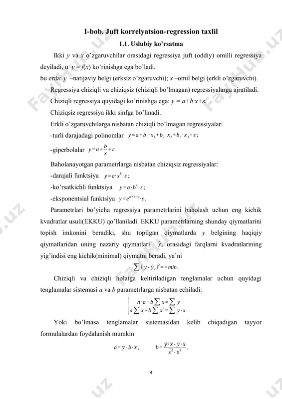 mkonini beradiki, shu topilgan qiymatlarda y belgining haqiqiy qiymatlaridan uning nazariy qiymatlari orasidagi farqlarni kvadratlarining yig’indisi eng kichik(minimal) qiymatni beradi, ya’ni chiziqli va chiziqli holatga keltiriladigan tenglamalar uchun quyidagi tenglamalar sistemasi a va b parametrlarga nisbatan echiladi: yoki bo’lmasa tenglamalar sistemasidan kelib chiqadigan tayyor formulalardan foydalanish mumkin o’rganilayotgan xodisa va jarayonlarda o’zgaruvchilar orasidagi bog’lanish zichligi(yoki kuchi)ni rxy – chiziqli juft korrelyatsiya koeffitsienti orqali baholanadi. chiziqli regressiya uchun korrelyatsiya koeffitsienti : chiziqsiz regressiya uchun korrelyatsiya indeksi : bu erda , , tuzilgan modellar sifatini baholash approksimatsiyaning o’rtacha xatoligini hamda determinatsiya keffitsienti qo’llab amalga oshiriladi. approksimatsiyaning o’rtacha xatoligi – natijaviy belgini hisoblangan qiymatlariniyu haqiqiy qiymatlaridan o’rtacha og’ishi: ning mumkin bo’lgan qiymatlari 10 %dan katta bo’lmasligi kerak. regressiya tenglamasining sifatini baholashning f-test –.usuli. bu usulda regressiya tenglamasi va bog’lanish zichligi ko’rsatkichini statistik ma’nodor emasligi haqidagi h0 gipotezani tekshirishdan iborat. buning uchun haqiqiy(fhaq) va fisher f-kriteriyasining tablitsa(fjadv) qiymatlari taqqoslanadi. fhaq quyidagicha topiladi: bu erda …